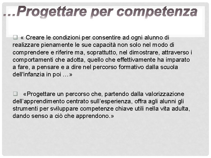 q « Creare le condizioni per consentire ad ogni alunno di realizzare pienamente le