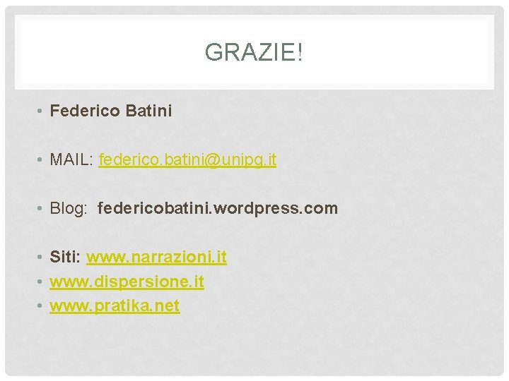 GRAZIE! • Federico Batini • MAIL: federico. batini@unipg. it • Blog: federicobatini. wordpress. com