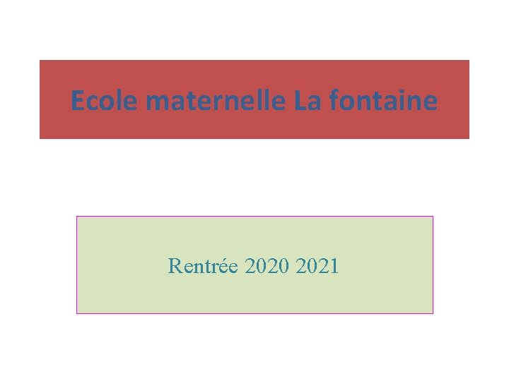 Ecole maternelle La fontaine Rentrée 2020 2021 