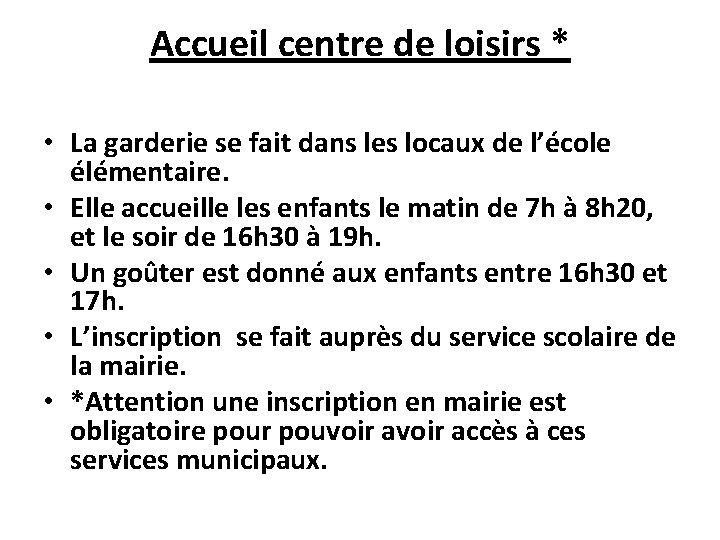 Accueil centre de loisirs * • La garderie se fait dans les locaux de