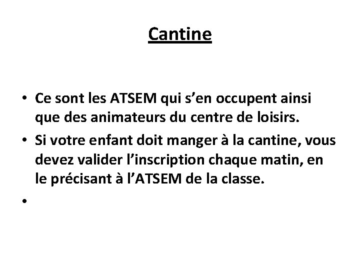 Cantine • Ce sont les ATSEM qui s’en occupent ainsi que des animateurs du