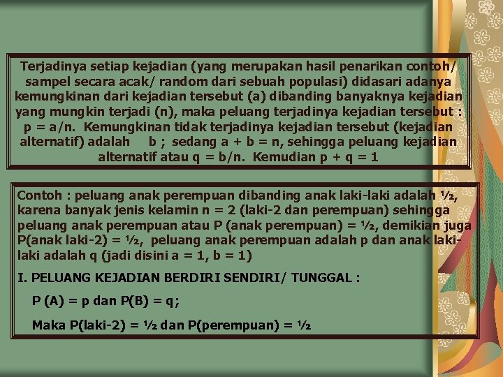 Terjadinya setiap kejadian (yang merupakan hasil penarikan contoh/ sampel secara acak/ random dari sebuah