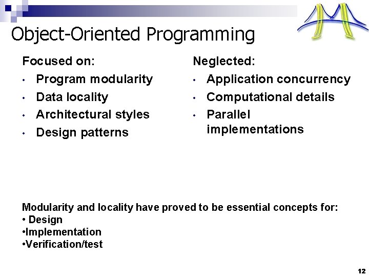 Object-Oriented Programming Focused on: • Program modularity • Data locality • Architectural styles •