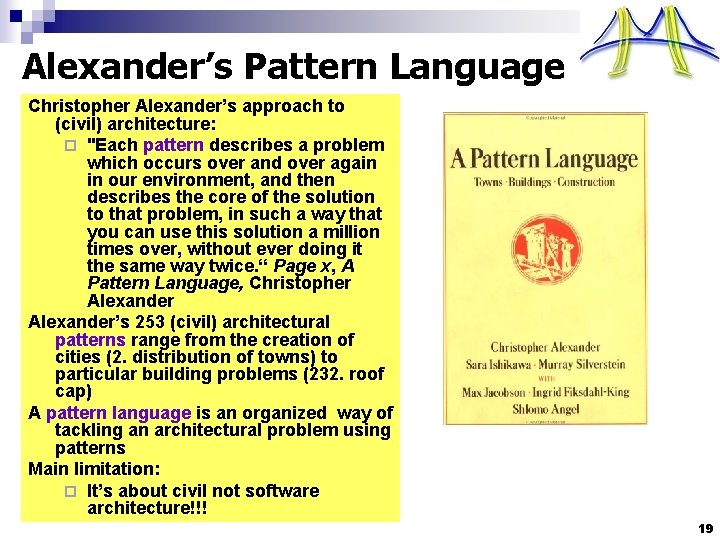 Alexander’s Pattern Language Christopher Alexander’s approach to (civil) architecture: ¨ "Each pattern describes a