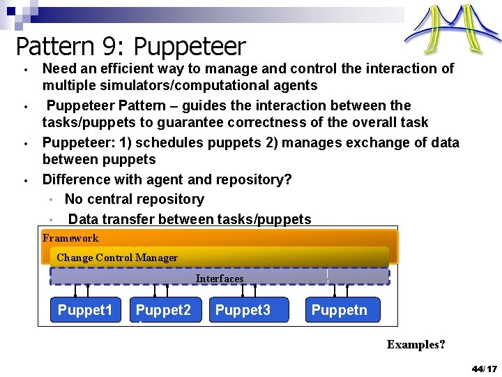Pattern 9: Puppeteer • • Need an efficient way to manage and control the