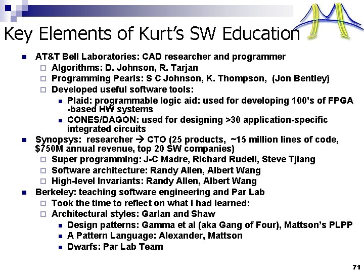 Key Elements of Kurt’s SW Education n AT&T Bell Laboratories: CAD researcher and programmer