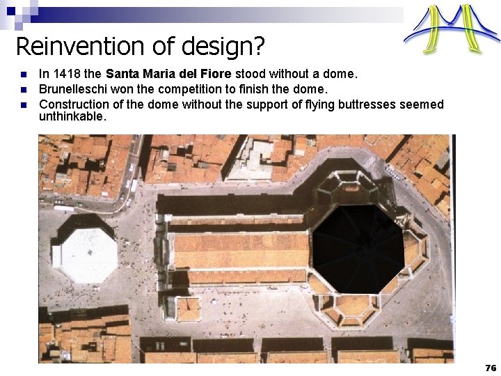 Reinvention of design? n n n In 1418 the Santa Maria del Fiore stood