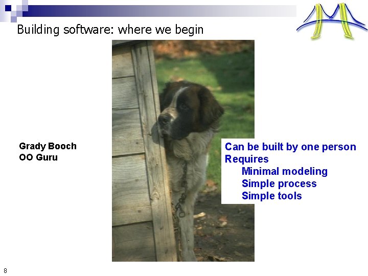 Building software: where we begin Grady Booch OO Guru 8 Can be built by