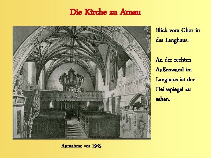 Die Kirche zu Arnau Blick vom Chor in das Langhaus. An der rechten Außenwand