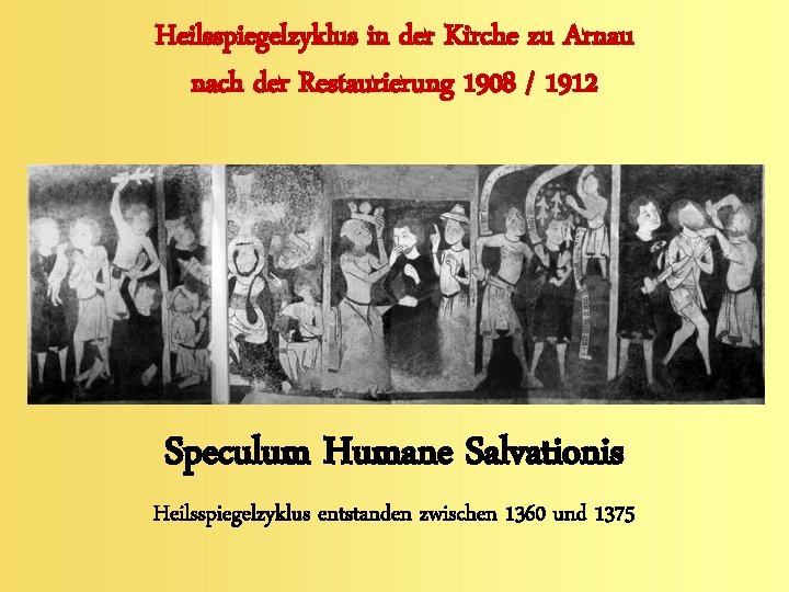 Heilsspiegelzyklus in der Kirche zu Arnau nach der Restaurierung 1908 / 1912 Speculum Humane
