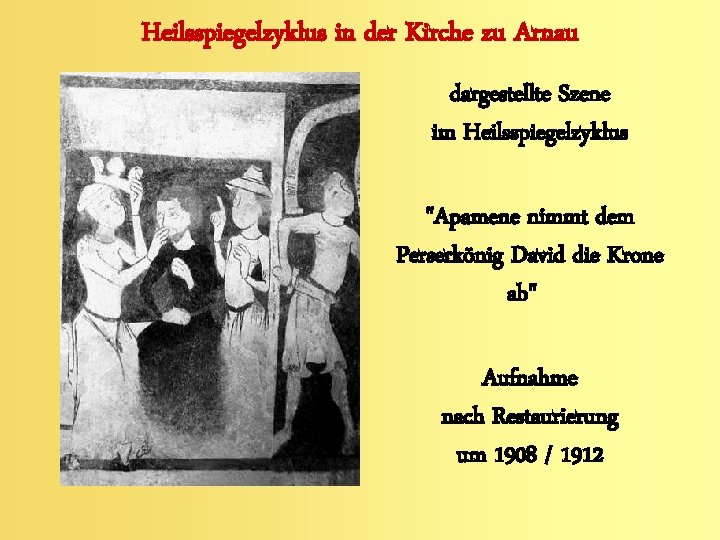 Heilsspiegelzyklus in der Kirche zu Arnau dargestellte Szene im Heilsspiegelzyklus "Apamene nimmt dem Perserkönig