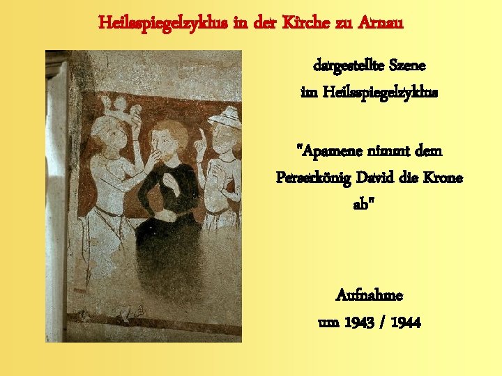 Heilsspiegelzyklus in der Kirche zu Arnau dargestellte Szene im Heilsspiegelzyklus "Apamene nimmt dem Perserkönig