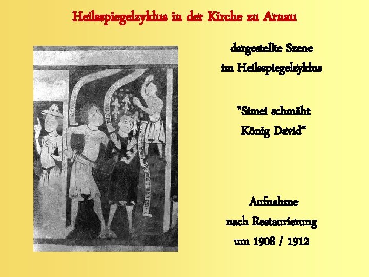 Heilsspiegelzyklus in der Kirche zu Arnau dargestellte Szene im Heilsspiegelzyklus "Simei schmäht König David“