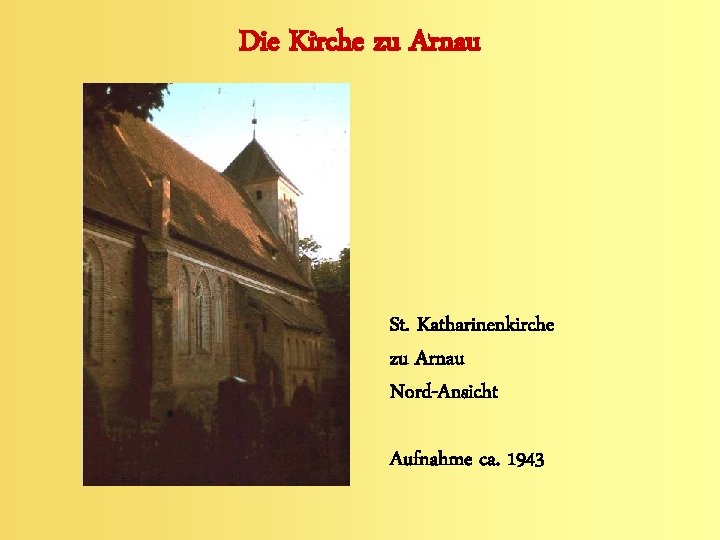 Die Kirche zu Arnau St. Katharinenkirche zu Arnau Nord-Ansicht Aufnahme ca. 1943 