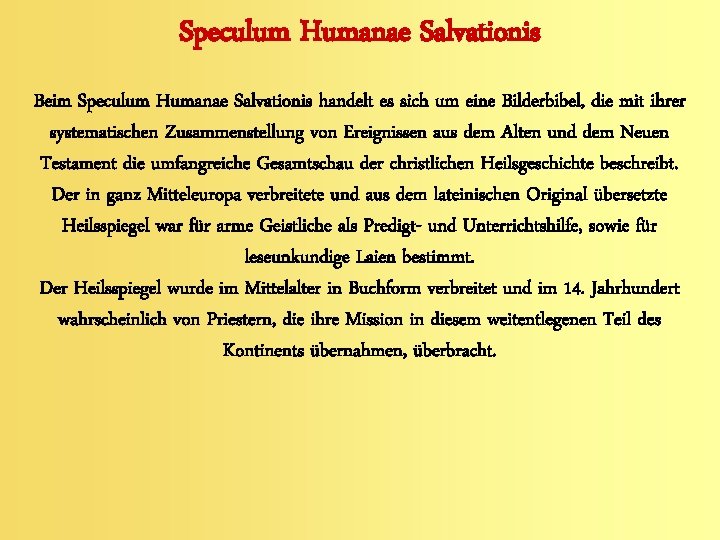 Speculum Humanae Salvationis Beim Speculum Humanae Salvationis handelt es sich um eine Bilderbibel, die