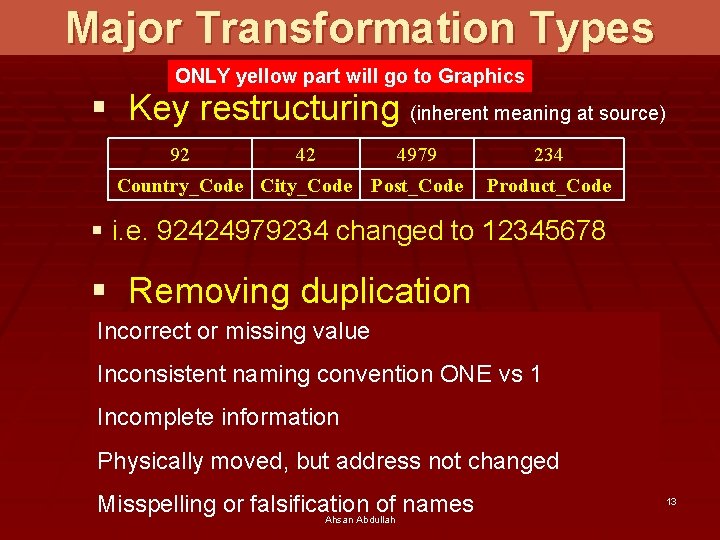 Major Transformation Types ONLY yellow part will go to Graphics § Key restructuring (inherent