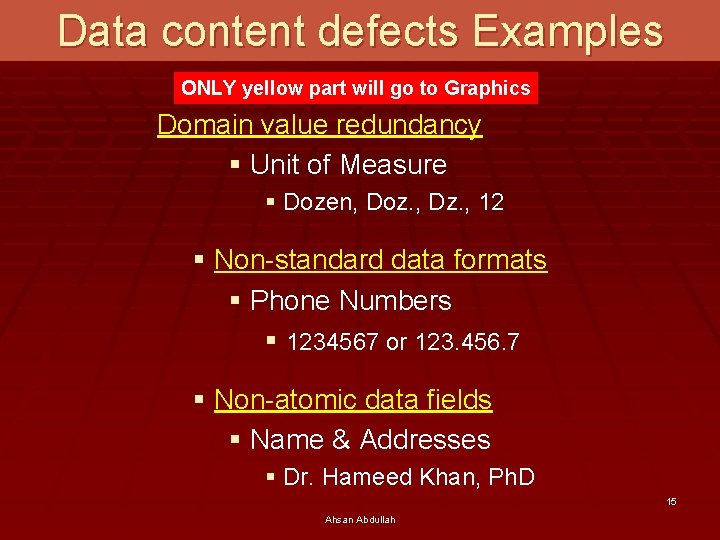 Data content defects Examples ONLY yellow part will go to Graphics Domain value redundancy