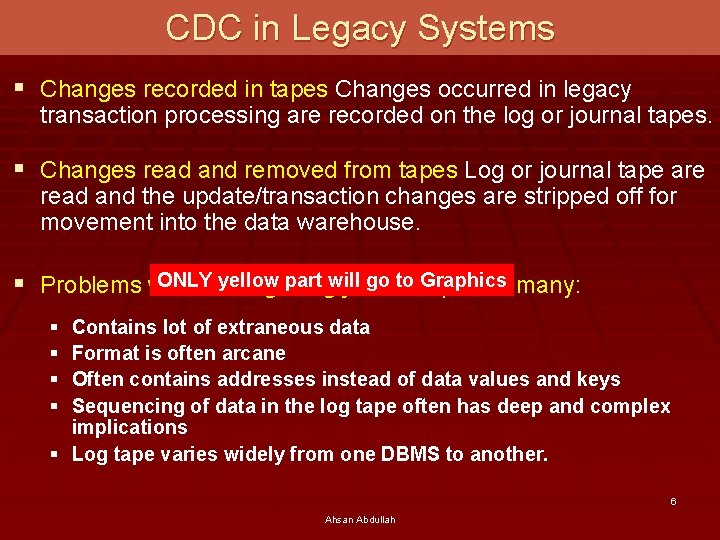 CDC in Legacy Systems § Changes recorded in tapes Changes occurred in legacy transaction