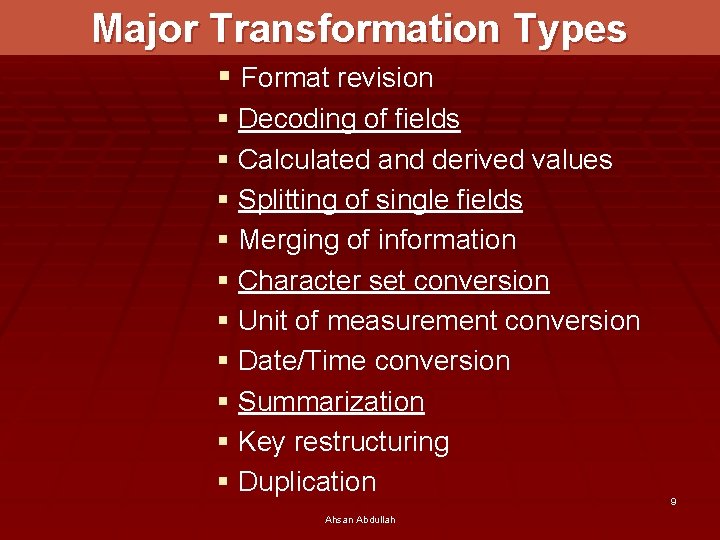 Major Transformation Types § Format revision § Decoding of fields § Calculated and derived