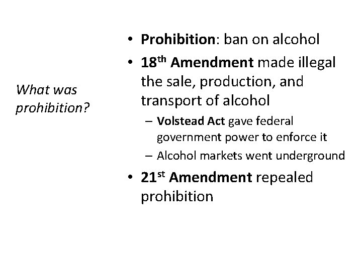 What was prohibition? • Prohibition: ban on alcohol • 18 th Amendment made illegal