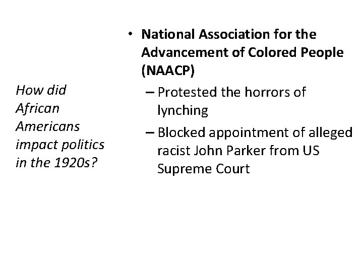 How did African Americans impact politics in the 1920 s? • National Association for