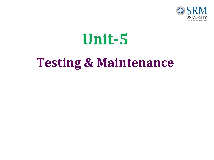 Unit-5 Testing & Maintenance 