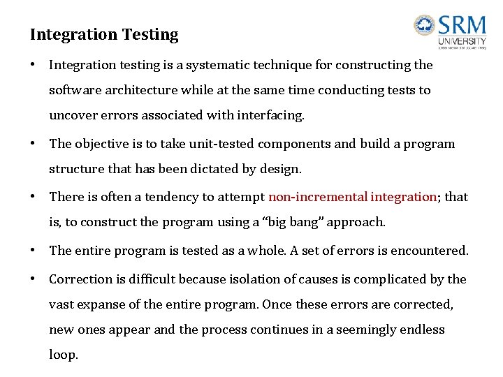 Integration Testing • Integration testing is a systematic technique for constructing the software architecture