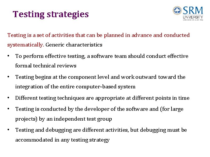 Testing strategies Testing is a set of activities that can be planned in advance