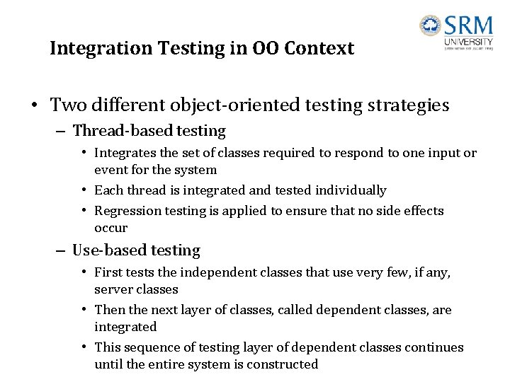 Integration Testing in OO Context • Two different object-oriented testing strategies – Thread-based testing