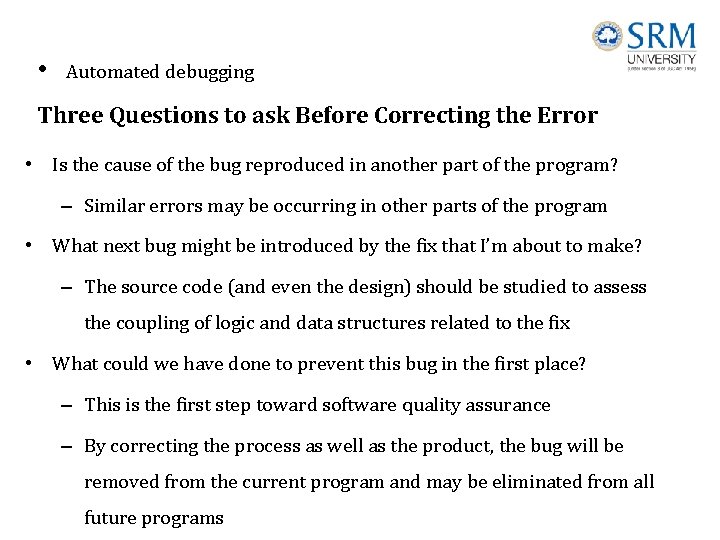  • Automated debugging Three Questions to ask Before Correcting the Error • Is