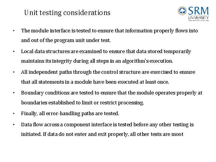 Unit testing considerations • The module interface is tested to ensure that information properly