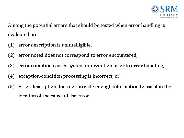 Among the potential errors that should be tested when error handling is evaluated are
