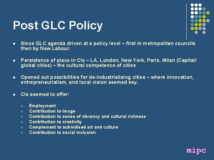 Post GLC Policy l Since GLC agenda driven at a policy level – first