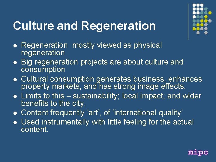 Culture and Regeneration l l l Regeneration mostly viewed as physical regeneration Big regeneration