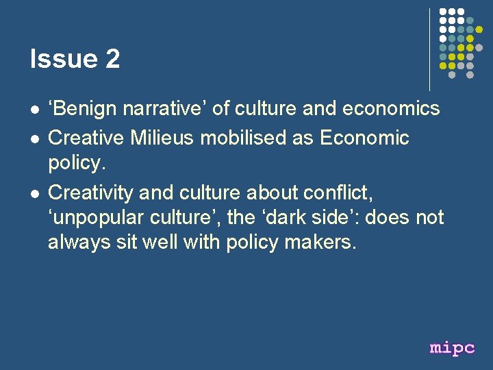 Issue 2 l l l ‘Benign narrative’ of culture and economics Creative Milieus mobilised