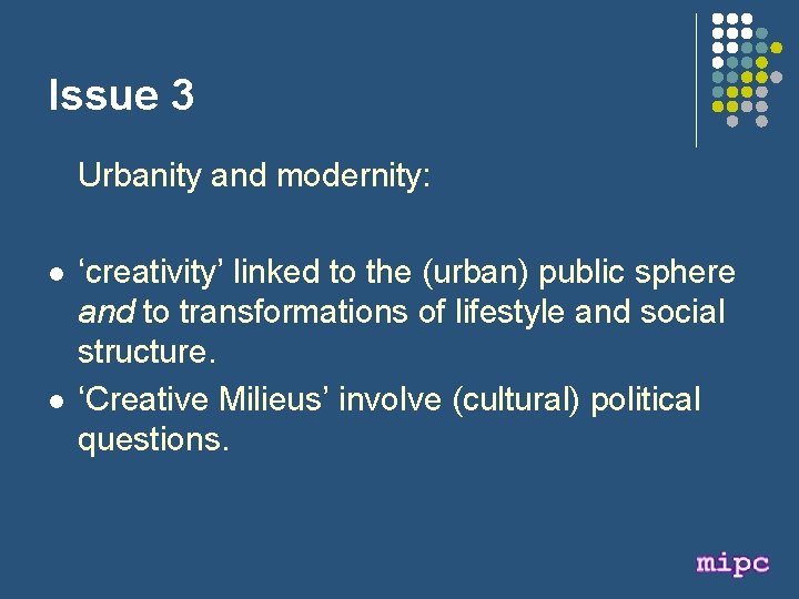 Issue 3 Urbanity and modernity: l l ‘creativity’ linked to the (urban) public sphere