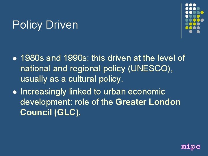 Policy Driven l l 1980 s and 1990 s: this driven at the level