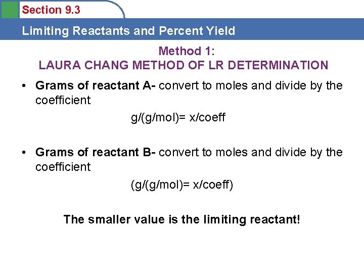 Section 9. 3 Limiting Reactants and Percent Yield Method 1: LAURA CHANG METHOD OF