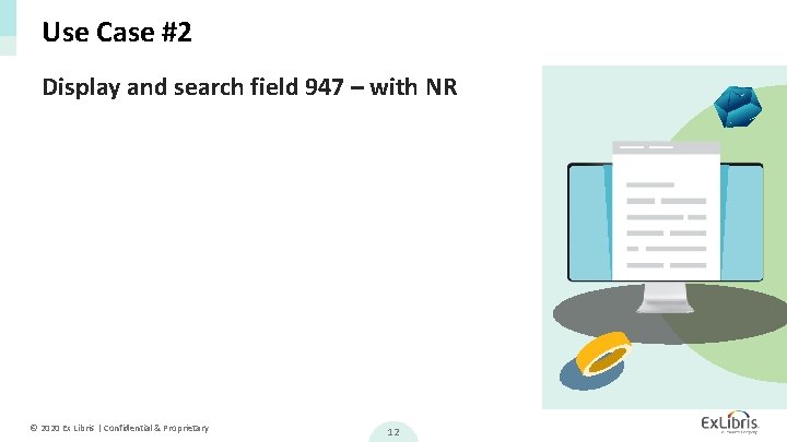 Use Case #2 Display and search field 947 – with NR © 2020 Ex