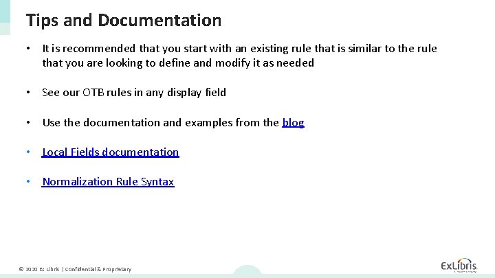 Tips and Documentation • It is recommended that you start with an existing rule