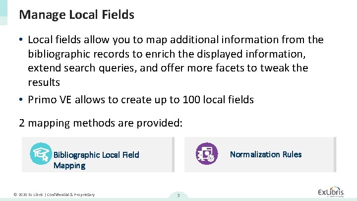 Manage Local Fields • Local fields allow you to map additional information from the