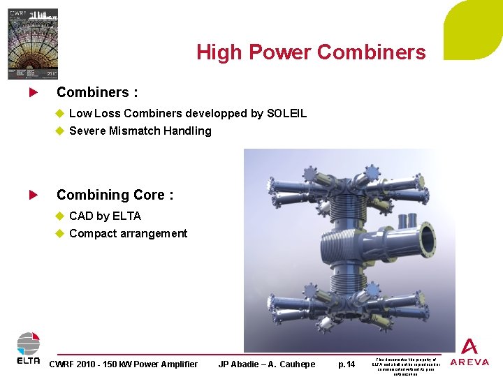 High Power Combiners : u Low Loss Combiners developped by SOLEIL u Severe Mismatch