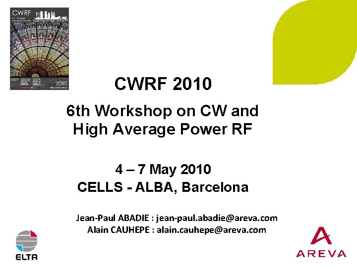 CWRF 2010 6 th Workshop on CW and High Average Power RF 4 –