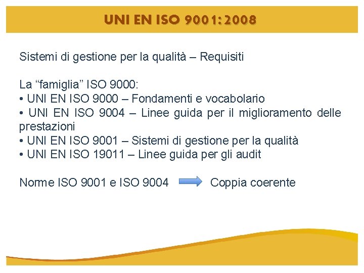 UNI EN ISO 9001: 2008 Sistemi di gestione per la qualità – Requisiti La