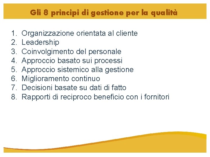 Gli 8 principi di gestione per la qualità 1. 2. 3. 4. 5. 6.