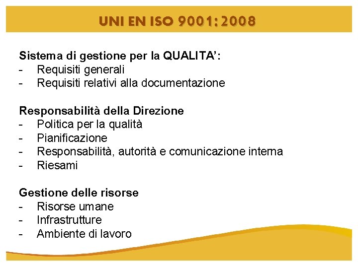 UNI EN ISO 9001: 2008 Sistema di gestione per la QUALITA’: - Requisiti generali