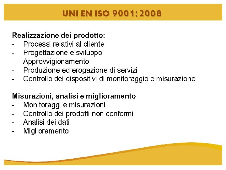 UNI EN ISO 9001: 2008 Realizzazione dei prodotto: - Processi relativi al cliente -