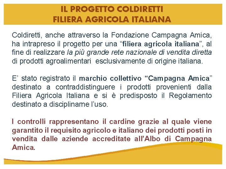 IL PROGETTO COLDIRETTI FILIERA AGRICOLA ITALIANA Coldiretti, anche attraverso la Fondazione Campagna Amica, ha