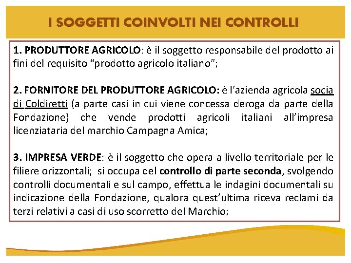 I SOGGETTI COINVOLTI NEI CONTROLLI 1. PRODUTTORE AGRICOLO: è il soggetto responsabile del prodotto