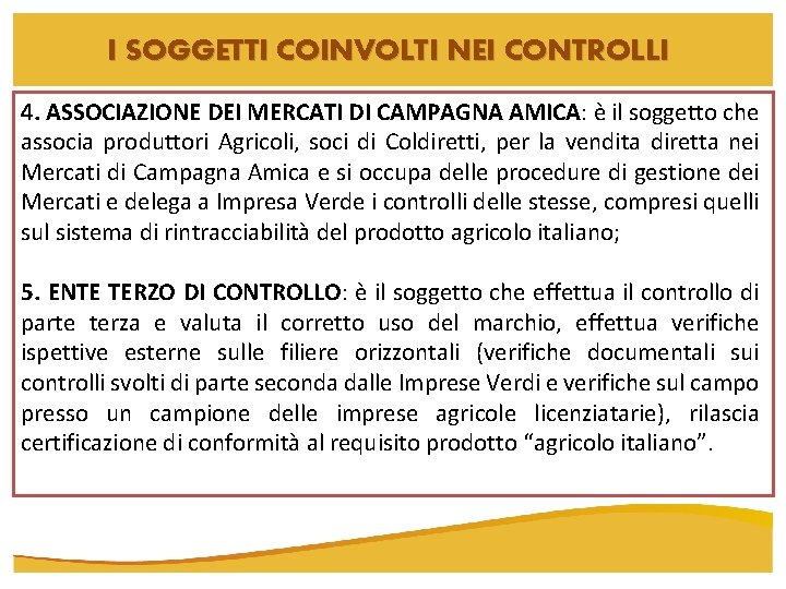 I SOGGETTI COINVOLTI NEI CONTROLLI 4. ASSOCIAZIONE DEI MERCATI DI CAMPAGNA AMICA: è il I SOGGETTI COINVOLTI NEI CONTROLLI 4. ASSOCIAZIONE DEI MERCATI DI CAMPAGNA AMICA: è il